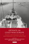 Détente in Cold War Europe Politics and Diplomacy in the Mediterranean and the Middle East,1780761082,9781780761084