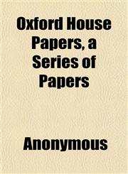 Oxford House Papers, a Series of Papers,1151770027,9781151770028