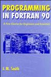Programming in Fortran 90 A First Course for Engineers and Scientists,0471941859,9780471941859
