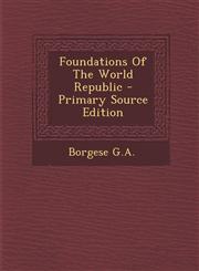 Foundations Of The World Republic - Primary Source Edition,1293037699,9781293037690