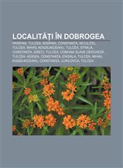 Localități în Dobrogea Pardina, Tulcea, Nisipari, Constanța, Niculițel, Tulcea, Mihail Kogălniceanu, Tulcea, Straja, Constanța, Greci, Tulcea,1232296260,9781232296263