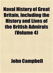 Naval History of Great Britain, Including the History and Lives of the British Admirals (Volume 4),1151751421,9781151751423