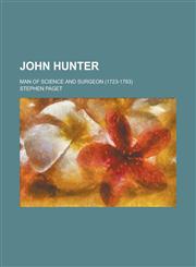 John Hunter; Man of Science and Surgeon (1723-1793),1234081938,9781234081935