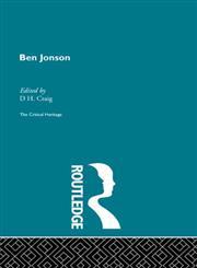 Ben Jonson: The Critical Heritage (The Collected Critical Heritage : Jacobean Dramatists),041513417X,9780415134170