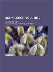 John Leech Volume 2; his life and work,1150452927,9781150452925