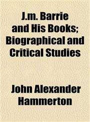 J.m. Barrie and His Books; Biographical and Critical Studies,1152351052,9781152351059