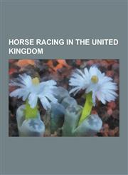 Horse Racing in the United Kingdom Horse Farms in the United Kingdom, Horse Racing in Great Britain, Horseracing in Great Britain, Newmarket, Suffolk,1230653899,9781230653891
