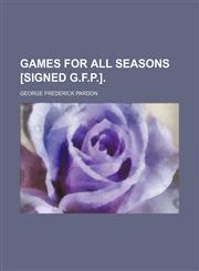 Games for all seasons [signed G.F.P.].,115055441X,9781150554414