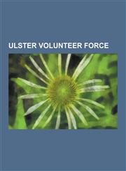 Ulster Volunteer Force Timeline of Ulster Volunteer Force Actions, Dublin and Monaghan Bombings, Glenanne Gang, Miami Showband Killings, McGu,1230590137,9781230590134