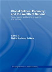 Global Political Economy and the Wealth of Nations Performance, Institutions, Problems and Policies,0415406838,9780415406833