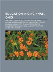 Education in Cincinnati, Ohio Cincinnati Public Schools, Greater Cincinnati Consortium of Colleges and Universities,1156449650,9781156449653