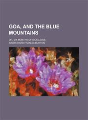Goa, and the Blue Mountains; Or, Six Months of Sick Leave,1151152471,9781151152473