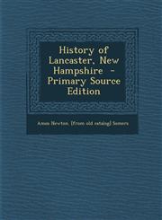 History of Lancaster, New Hampshire - Primary Source Edition,1287790445,9781287790440