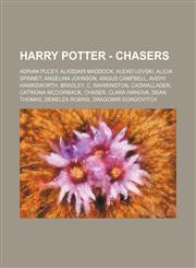 Harry Potter - Chasers Adrian Pucey, Alasdair Maddock, Alexei Levski, Alicia Spinnet, Angelina Johnson, Angus Campbell, Avery Hawksworth, Bradley, C. Warrington, Cadwallader, Catriona McCormack, Chaser, Clara Ivanova, Dean Thomas, Demelza Robins, Dragomi,1234672391,9781234672393