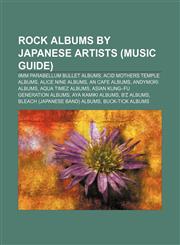 Rock albums by Japanese artists (Music Guide) 9mm Parabellum Bullet albums, Acid Mothers Temple albums, Alice Nine albums, An Cafe albums,1233279750,9781233279753