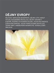 D Jiny Evropy Keltove, Napoleon Bonaparte, D Jiny Litvy, Adolf Hitler, Nizozemska Revoluce, D Jiny Odivani V Evrop, Rozpad Vychodnih,1233321048,9781233321049