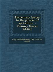 Elementary Lessons in the Physics of Agriculture - Primary Source Edition,1295361884,9781295361885