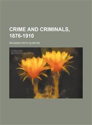 Crime and Criminals, 1876-1910,1151391468,9781151391469