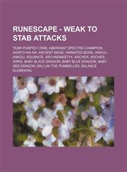 RuneScape - Weak to stab attacks 'Rum'-pumped crab, Aberrant Spectre Champion, Agrith-Na-Na, Ancient mage, Animated book, Ankou, Ankou, Aquanite, Archaemastyx, Archer, Archer, Arrg, Baby black dragon, Baby blue dragon, Baby red dragon, Bal'lak the Pummel,1234657589,9781234657581