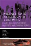 Evidence-based Decisions and Economics Health care, social welfare, education and criminal justice 2nd Edition,1405191538,9781405191531