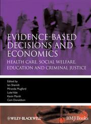 Evidence-based Decisions and Economics Health care, social welfare, education and criminal justice 2nd Edition,1405191538,9781405191531