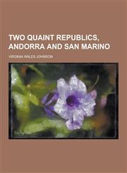 Two Quaint Republics, Andorra and San Marino,1230219625,9781230219622