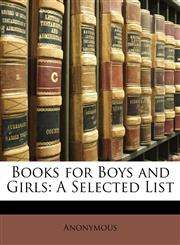 Books for Boys and Girls A Selected List,1145576591,9781145576599
