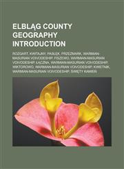Elbl G County Geography Introduction Rozgart, Kwitajny, Pas K, Przezmark, Warmian-Masurian Voivodeship, Fiszewo, Warmian-Masurian Voivodeship, Czna,,1157050913,9781157050919