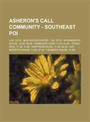 Asheron's Call Community - Southeast POI 0.8S, 22.0E - Mud Golem Crater, 1.0S, 18.7E - Musansayn's House, 10.2S, 59.0E - Renegade Camp, 11.2S, 43.6E - Stone Ring, 11.3S, 37.6E - Empyrean Ruins, 11.4S, 46.2E - Rat Infested House, 11.8S,1234650193,9781234650193