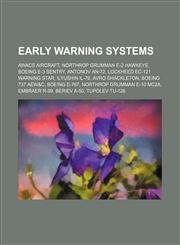 Early warning systems AWACS aircraft, Northrop Grumman E-2 Hawkeye, Boeing E-3 Sentry, Antonov An-72, Lockheed EC-121 Warning Star,1234586312,9781234586317