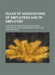 Rules of associations of employers and of employed; together with introductory memoranda,1230167455,9781230167459