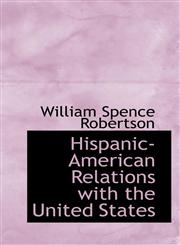 Hispanic-American Relations with the United States,1116377454,9781116377453