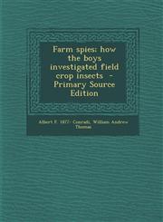 Farm spies; how the boys investigated field crop insects  - Primary Source Edition,129588397X,9781295883974