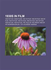 1930s in film 1930 in film, 1930s films, 1931 in film, 1932 in film, 1933 in film, 1934 in film, 1935 in film, 1936 in film, 1937 in film,1157650090,9781157650096