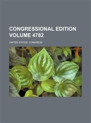 Congressional edition Volume 4782,115634221X,9781156342213