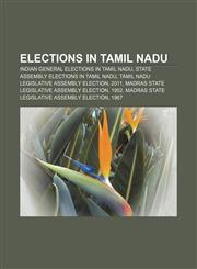 Elections in Tamil Nadu Indian general elections in Tamil Nadu, State Assembly elections in Tamil Nadu,123327788X,9781233277889