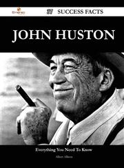 John Huston 37 Success Facts - Everything you need to know about John Huston,1488558248,9781488558245