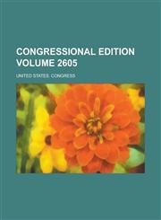 Congressional edition Volume 2605,1230041869,9781230041865