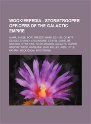 Wookieepedia - Stormtrooper officers of the Galactic Empire Alima, Barse, Bow, Brezzic Marr, CC-1119, CC-4477, CC-5052, Chainly, Crix Madine, CT-6734, Daine Jir, DSS-0956, Dyer, Faie, Falto Dragen, Galactic Empire, Grodin Tierce, Harburik, Igar, Keller,,1234818248,9781234818241