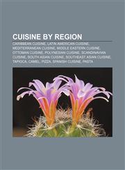 Cuisine by region Caribbean cuisine, Latin American cuisine, Mediterranean cuisine, Middle Eastern cuisine, Ottoman cuisine,1158133596,9781158133598