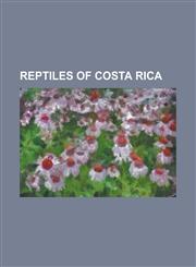 Reptiles of Costa Rica Boa Constrictor, Bothriechis Lateralis, Bothriechis Schlegelii, Bothrops Asper, Coloptychon Rhombifer, Erythrolamprus,1230818995,9781230818993