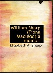 William Sharp (Fiona Macleod) a memoir,1117951073,9781117951072