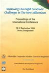 Improving Oversight Functions : Challenges in the New Millennium Proceedings of the International Conference - 10-12 September 2000 Dhaka, Bangladesh