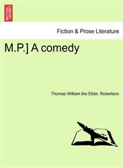 M.P.] A comedy,1241069042,9781241069049