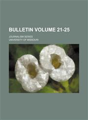Bulletin Volume 21-25; Journalism series,1459052056,9781459052055