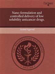 Nano-formulation and controlled delivery of low solubility anticancer drugs.,1244031585,9781244031586
