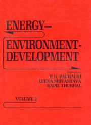 Energy-Environment-Development Proceedings of the 12th International Conference of the International Association for Energy Economics (IAEE), Organised by TERI for the IAEE, from January 4-6, 1990 in New Delhi Vol. 2 1st Edition