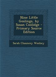 Nine Little Goslings, by Susan Coolidge - Primary Source Edition,1295738325,9781295738328