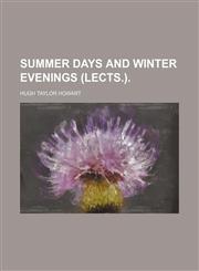 Summer Days and Winter Evenings (Lects.).,1150709405,9781150709401