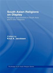 South Asian Religions on Display Religious Processions in South Asia and in the Diaspora,0415437369,9780415437363